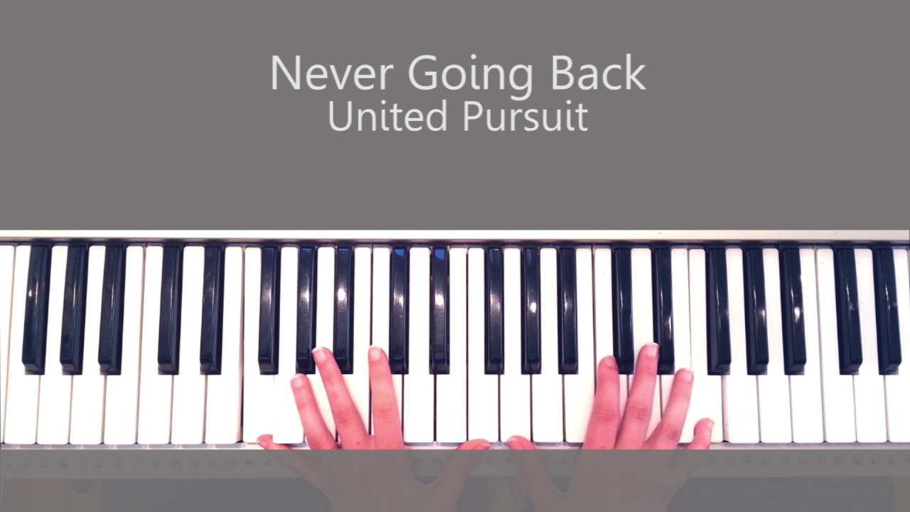 How to Play Never Going Back by United Pursuit - Piano Tutorial and Chords