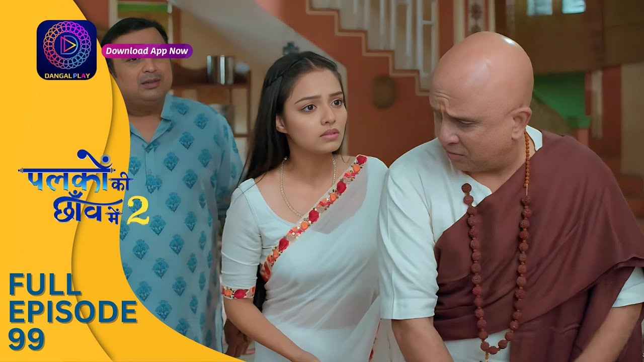 Palkon ki Chhaanv mein 2 | Full Episode 99 | पलकों की छाँव में 2 | Dangal 2