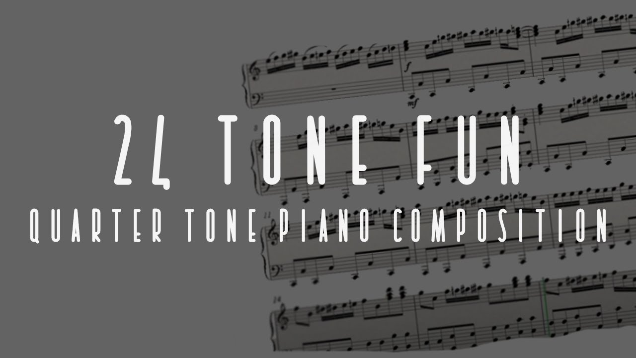 24 Tone Fun - Quarter Tone Piano Composition