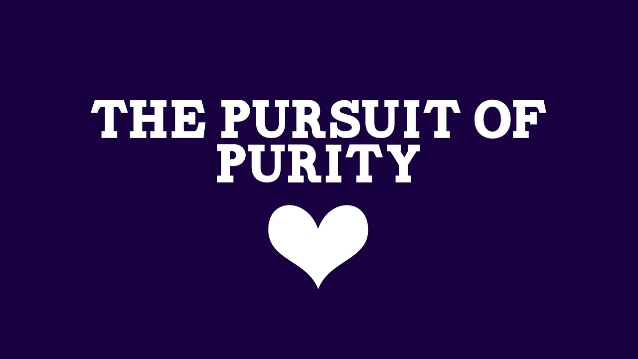 Weekly Message - The Pursuit Of Purity - Ps Rob Buckingham