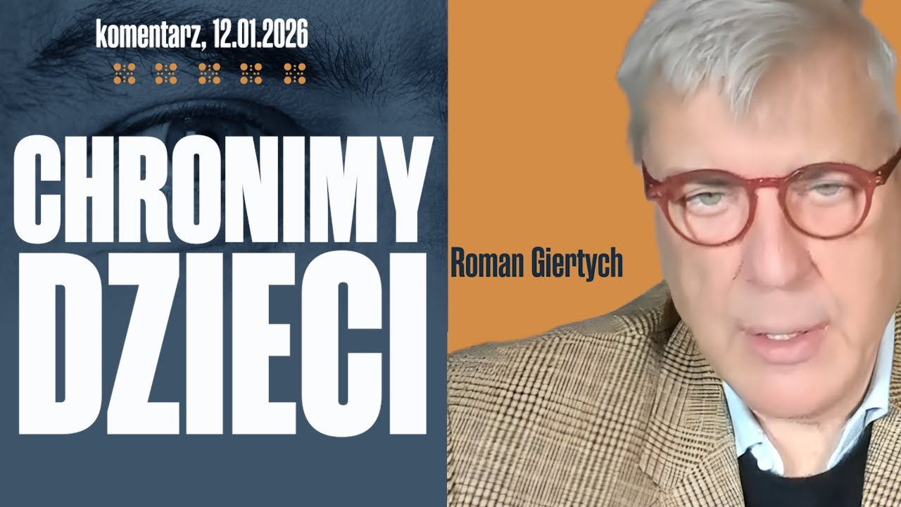 Chronimy dzieci | Roman Giertych komentarz 13.01.2026
