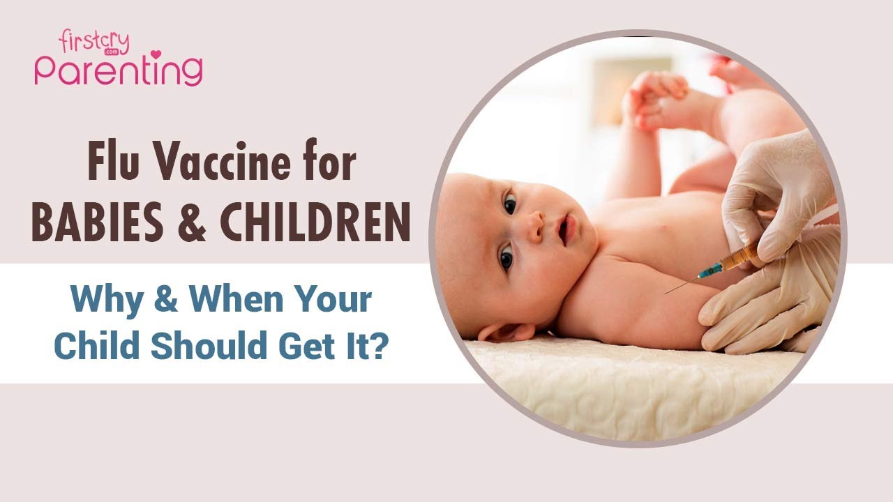 Flu Vaccine for Babies and Kids  - Why & When Your Child Should Get It