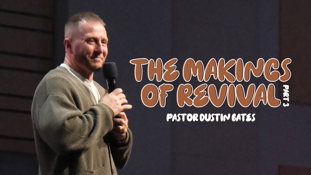 Pastor Dustin Bates | The Makings of Revival Part 3 | Church Eleven32