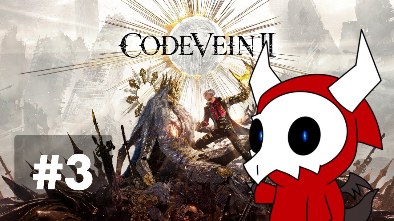 [Code Vein II] I Thinks Things Will Be Fine