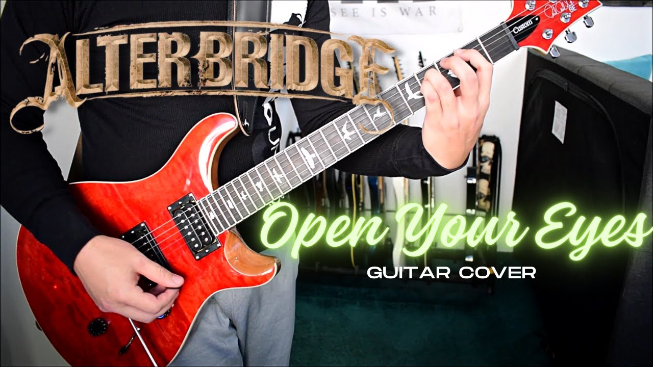 Alter Bridge - Open Your Eyes (Guitar Cover)
