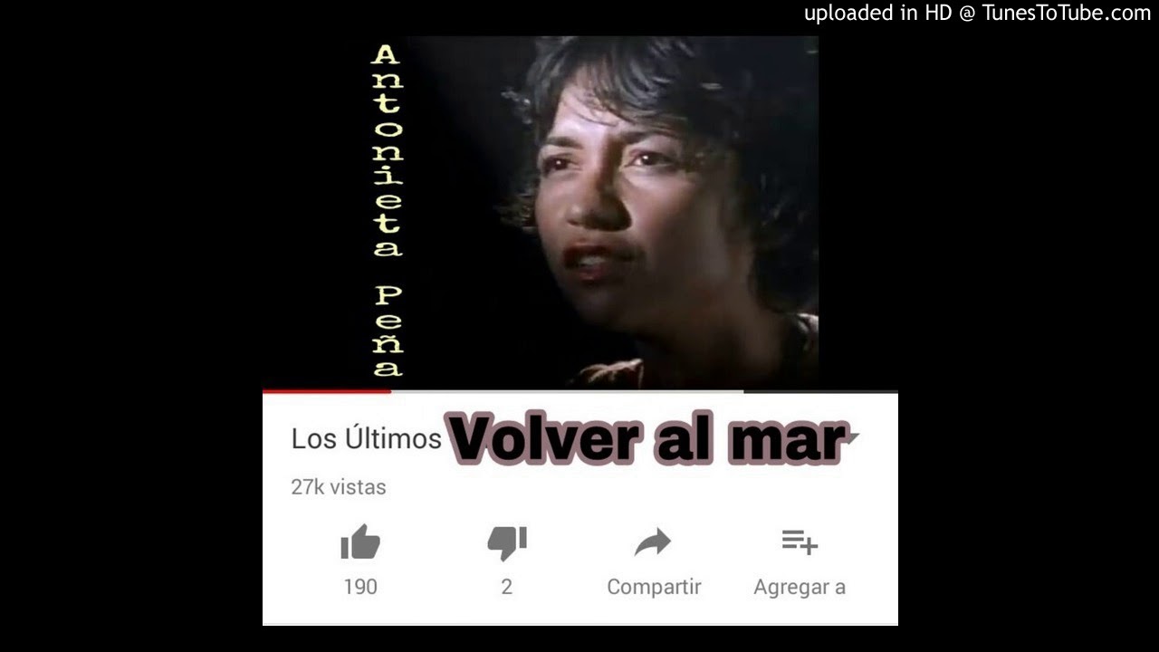 Antonieta Peña - Volver Al Mar ( Los Últimos)