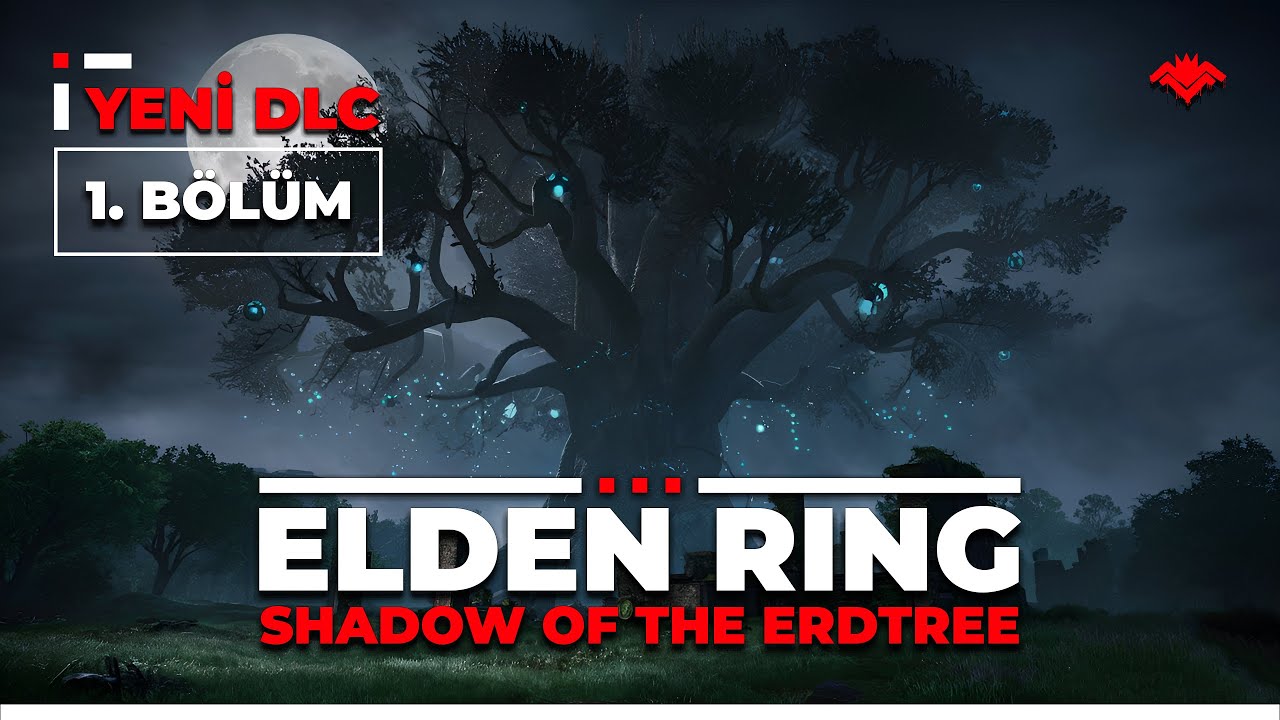 ELDEN RING YENİ DLC ÇIKTI!! [Shadow  of the Erdtree 1.Bölüm Türkçe]