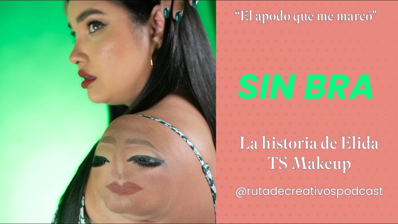 “De ‘Sin Bra’ a Luz para Otros: La historia de Elida TS Makeup”