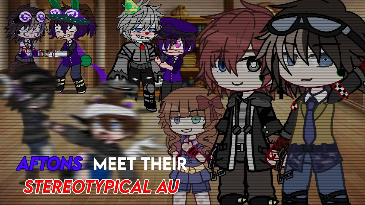 Aftons meet their Stereotypical AU // MY AU!! // FNAF // made by Midori-kun //