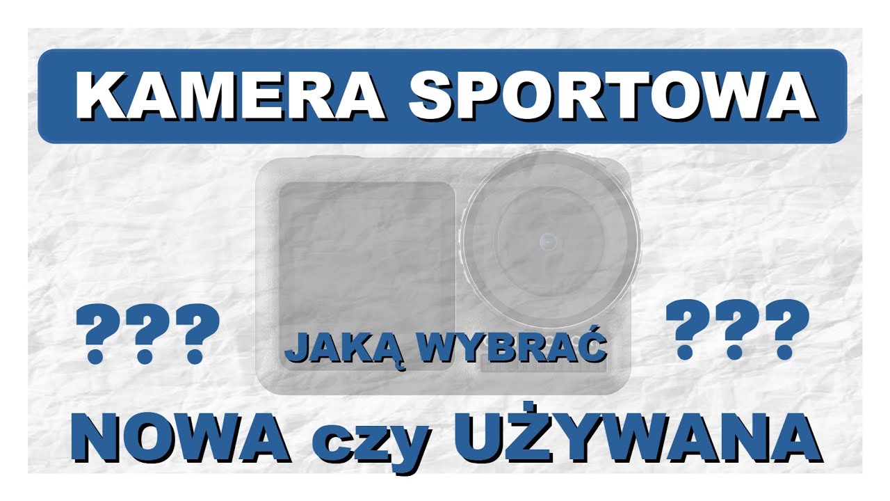 Nowa czy używana kamera sportowa, którą wybrać w  budżecie do 800 zł. jaki wybór będzie lepszy ?