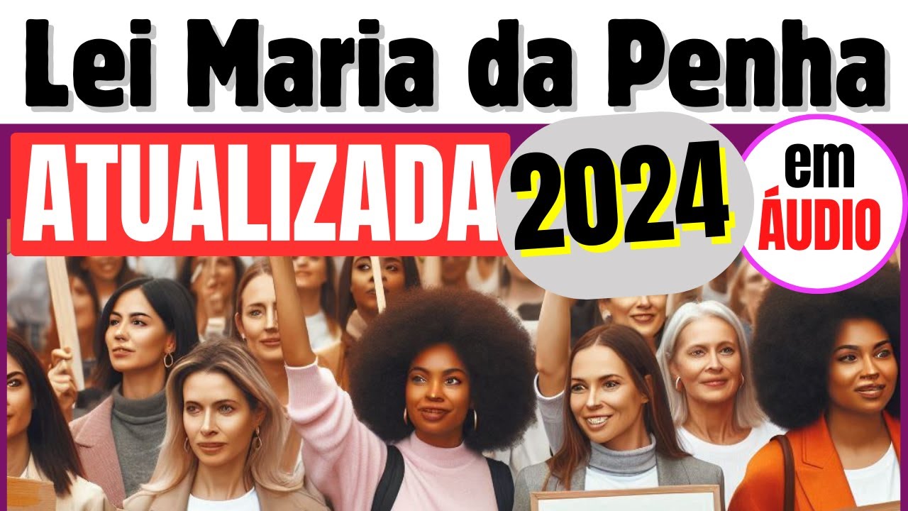 Lei Maria da Penha (Lei 11.340/2006) em ÁUDIO - ATUALIZADA 2024