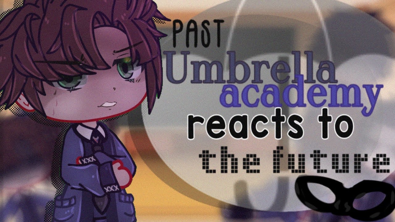 Past Umbrella Academy React To Future ( TUA REACTS ) [ GC ] ~ Gacha Reacts ~