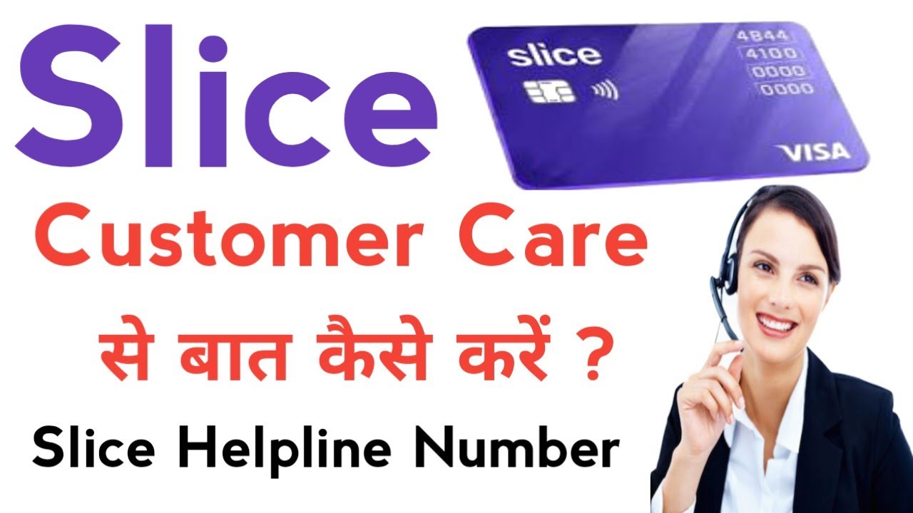 Slice customer care number | slice customer care se baat kaise karen | slice helpline number