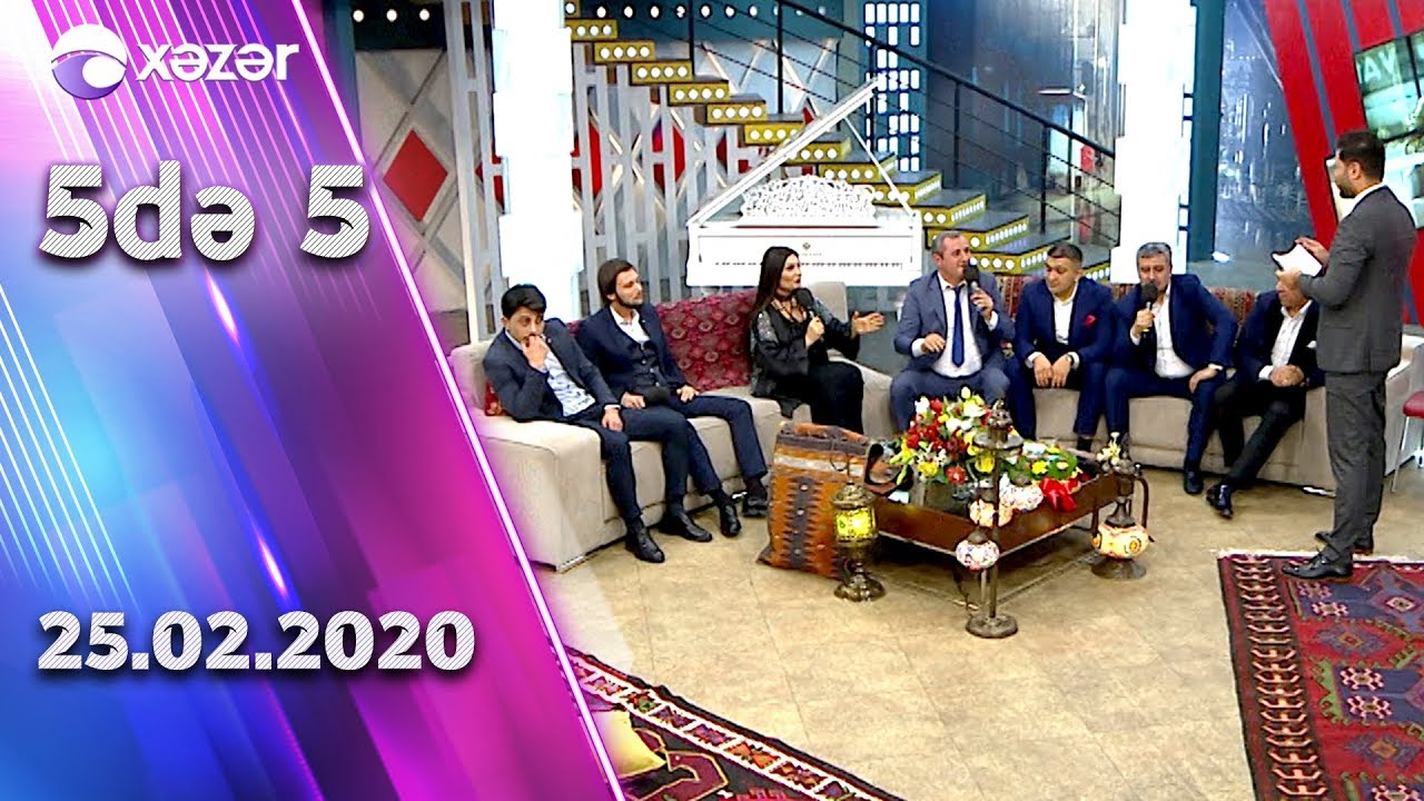 5də 5  -   Şəbnəm, İlkin, Ehtiram, İntiqam, Gülağa, Balabəy, Xalid  25.02.2020