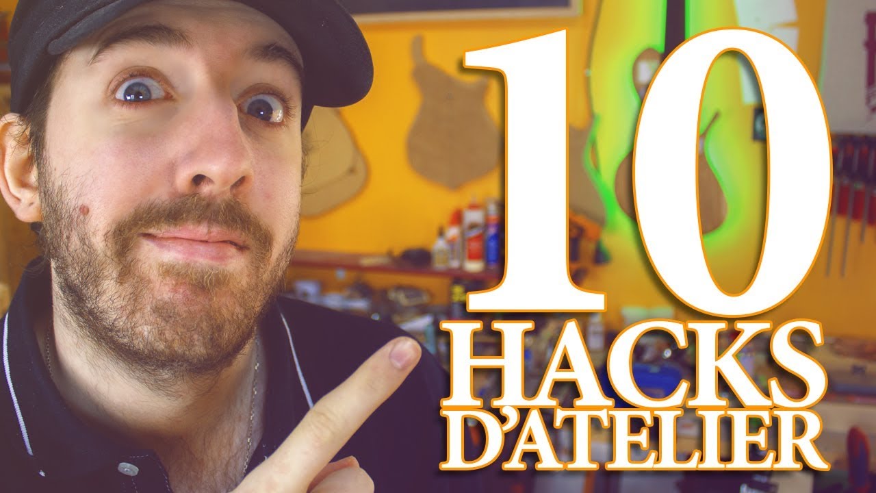 10 HACKS D'ATELIER QUI VONT VOUS CHANGER LA VIE
