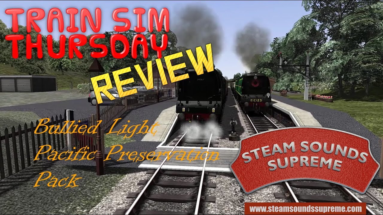 Train Simulator Thursday: SSS/DT Bullied Light Pacific Preservation Pack REVIEW
