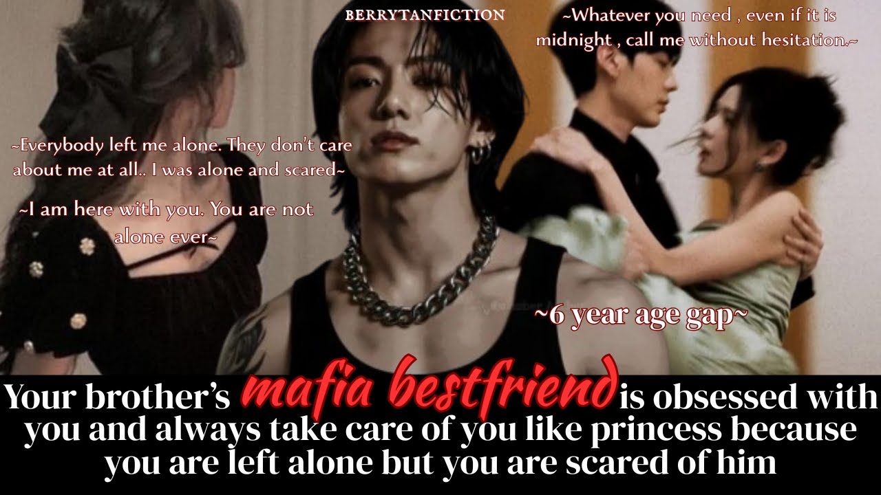 Your brother mafia bestfriend is obsessed with you but you are scared of him | Jungkook ff Oneshot
