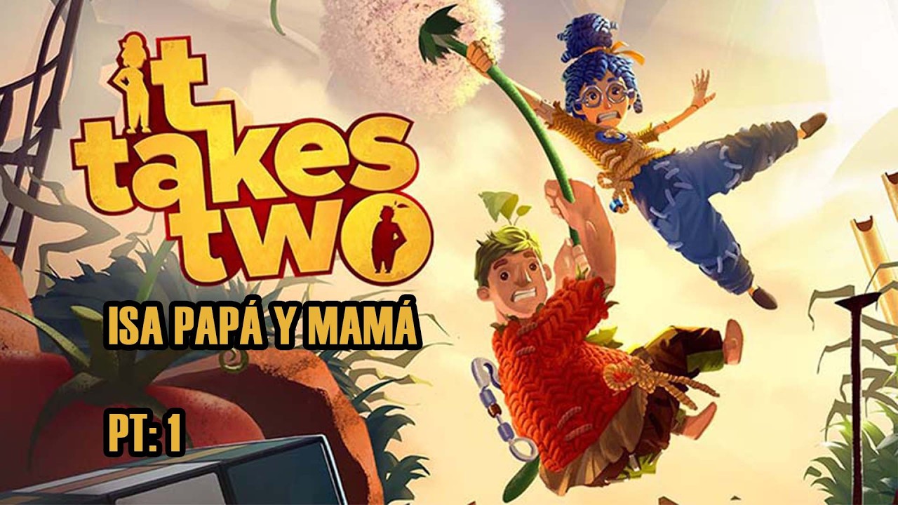 Jugando It Takes Two con mi papá - P1