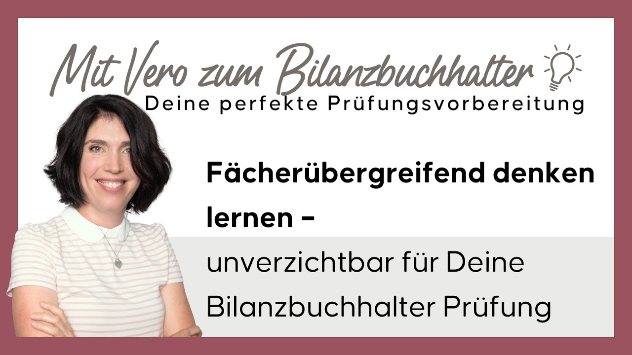 Fächerübergreifend denken lernen – unverzichtbar für Deine Bilanzbuchhalter Prüfung