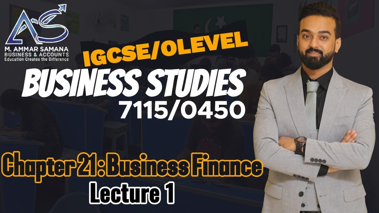 Business Studies OLEVELS & IGCSE Class 75 – Chapter 21 Business Finance - Needs & Source