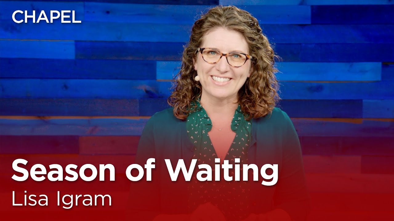 Lisa Igram: Season of Waiting [Biola University Chapel]