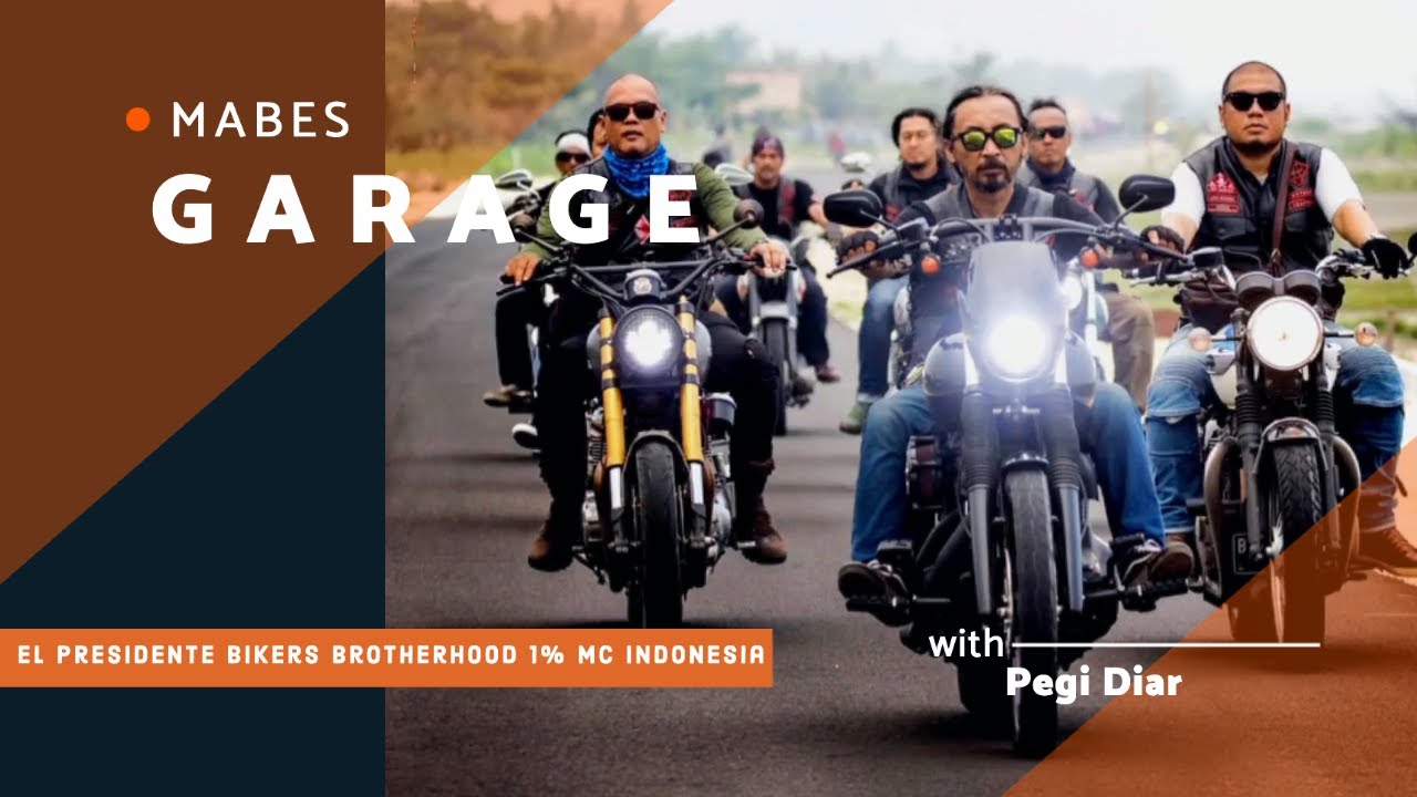 MABES GARAGE #9 | El Presidente BB 1% MC Indonesia : PERSAUDARAAN, KELUARGA & BAKTI UNTUK NEGERI