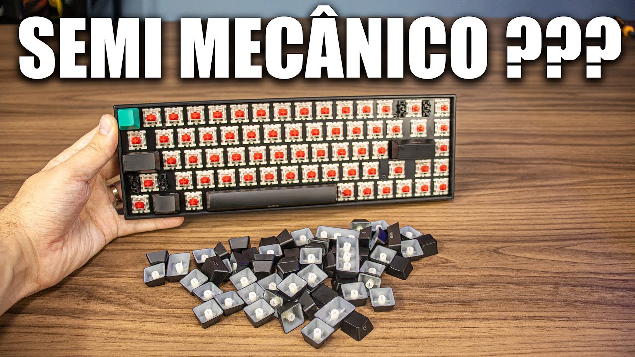 TECLADO SEMI MECÂNICO, MAS QUE TRECO É ESSE?