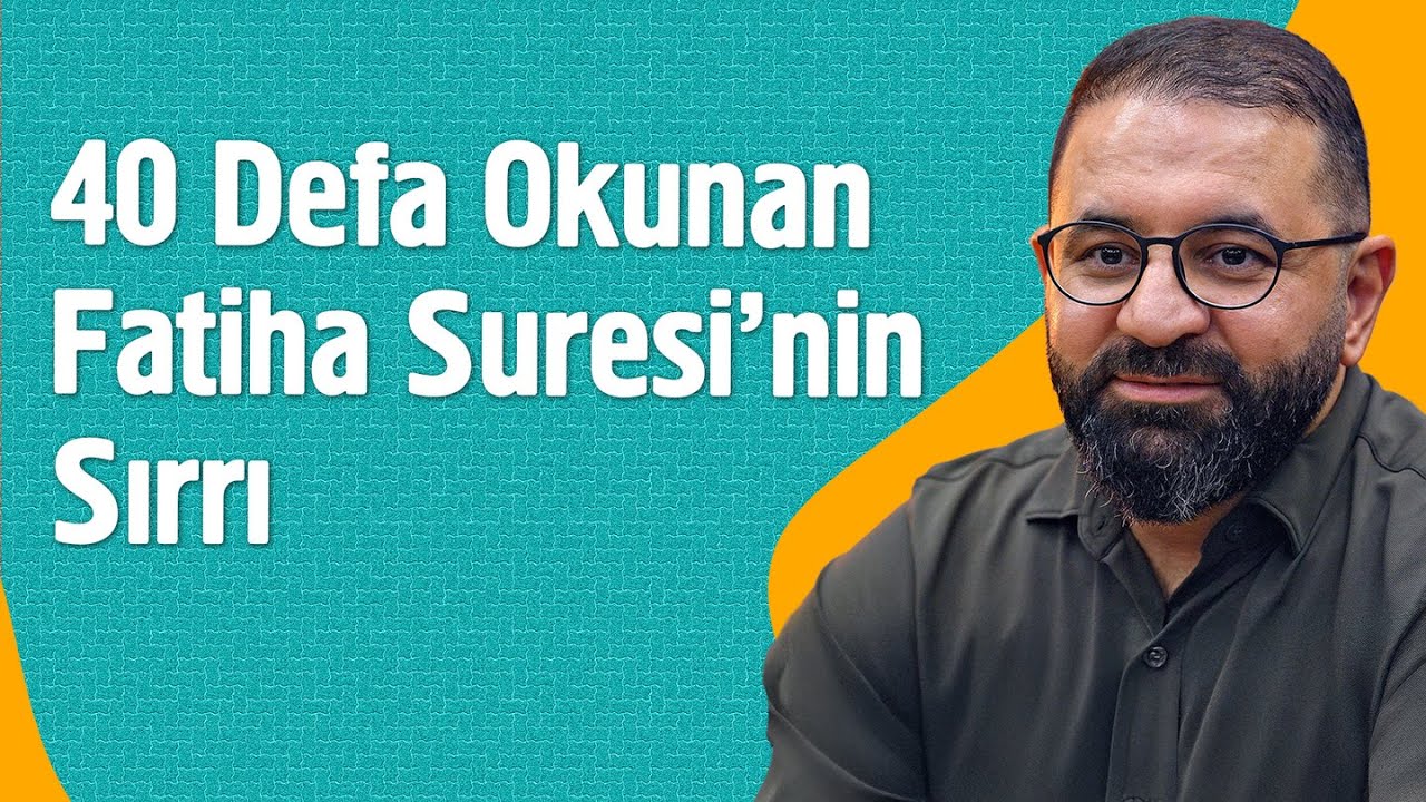 40 Defa Okunan Fatiha Suresi'nin Sırrı - Fatih Koyuncu