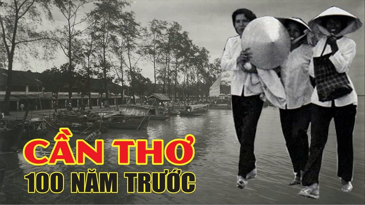 Cần Thơ 100 năm trước ra sao ? Những tư liệu lịch sử hiếm có về một Tây Đô phồn thịnh