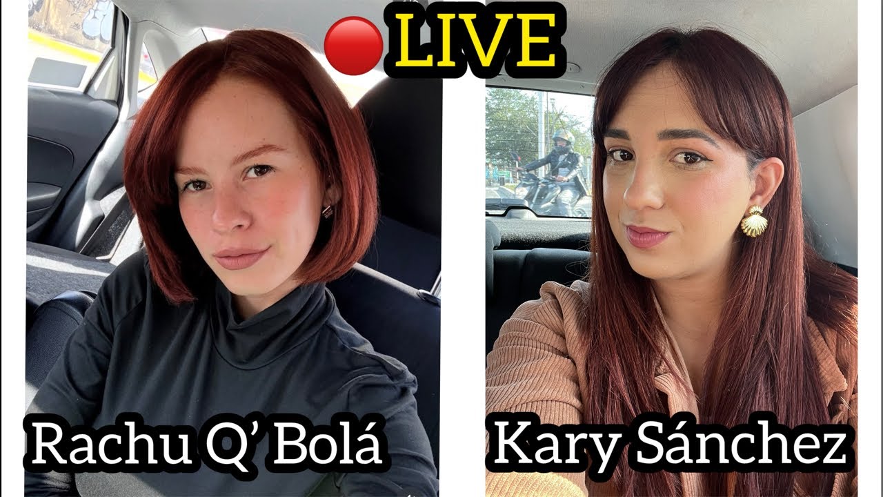 🛑Kary Sánchez están en Vivo CHISMEANDO con Rachu @rachuqbola