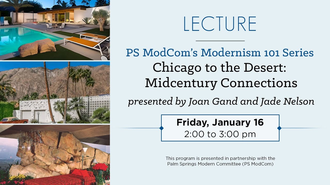 PS ModCom's Modernism 101 Series • Chicago to the Desert: Midcentury Connections