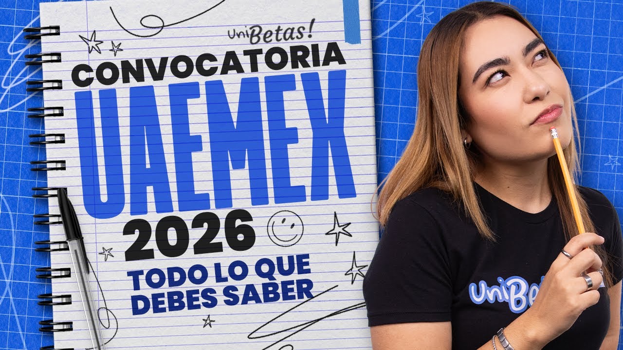 Convocatoria UAEMEX 2026: Fechas, Requisitos y Errores que te Pueden Dejar Fuera