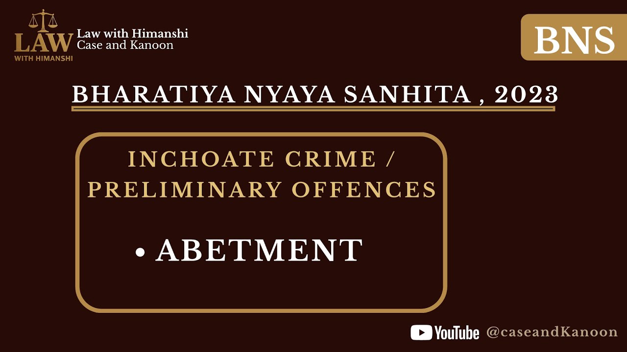 BNS 2023 : Abetment | Inchoate Crime / Preliminary Offences | Section 45 |  LLB CCSU