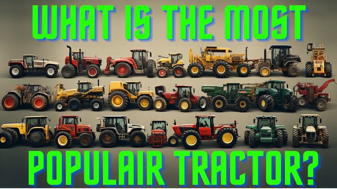 Most popular Tractor Brands! Which one is the best?