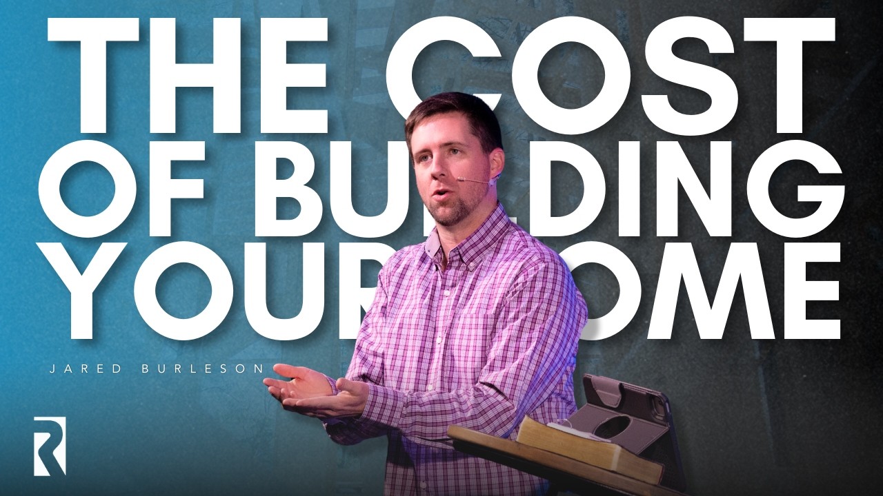 The Cost of Building Your Home | Jared Burleson