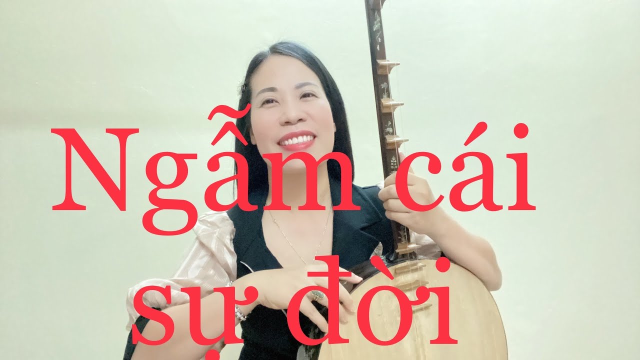 Hát vui : Ngẫm Cái Sự Đời - NS Tuyết Tuyết