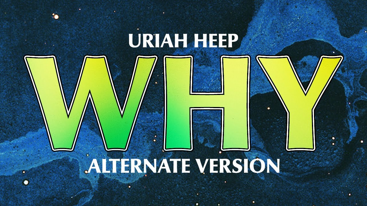 Uriah Heep - Why - Alternate Version (Official Audio)