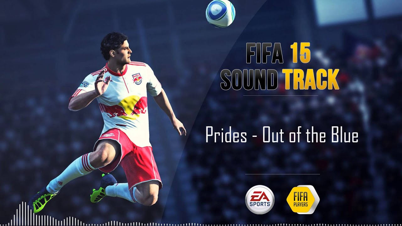 Prides - Out of the Blue (FIFA 15 Soundtrack)