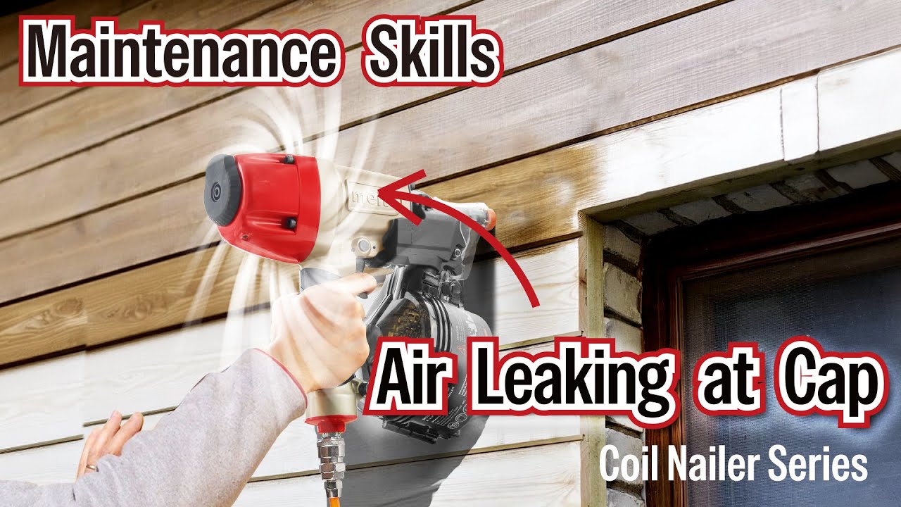 Coil Nailer Repair-How to Fix the Air Leakage at the Cap