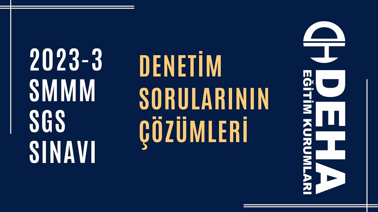 2023/3.Dönem Smmm Sgs Denetim sınav soruları Çözümleri.
