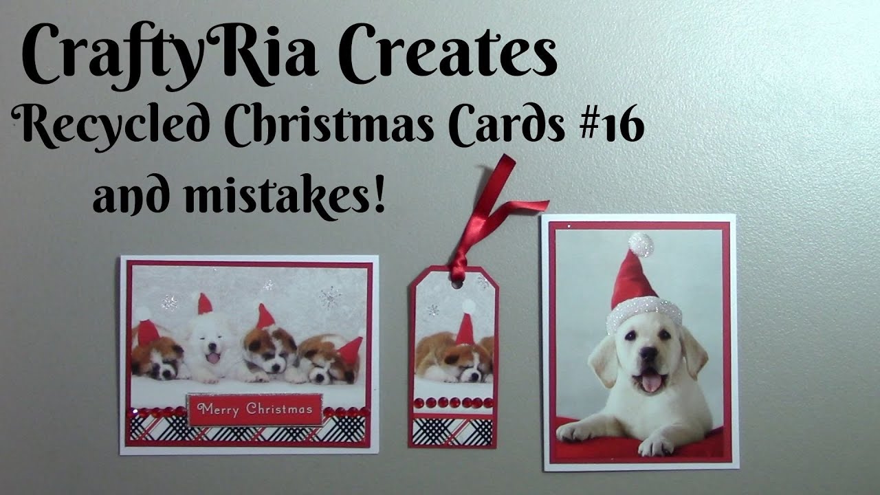 CraftyRia Creates Recycled Christmas Cards and Mistakes!