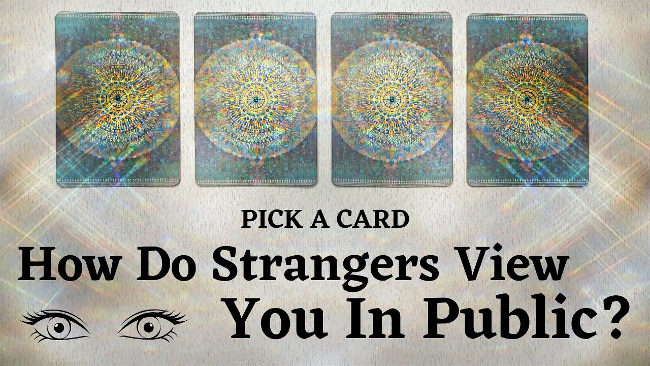 PICK A CARD 🔮 What Do Strangers Think When They See You In Public? 👀
