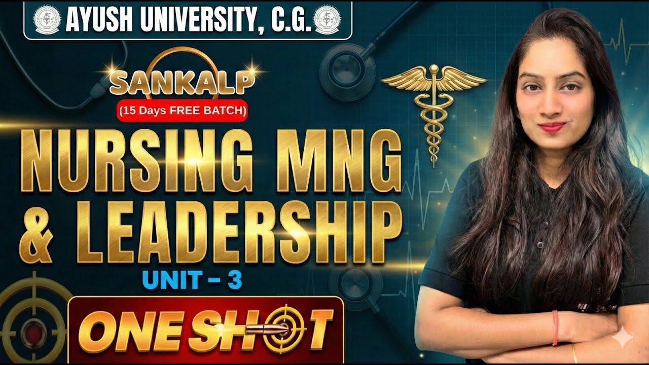 B.Sc Nursing 6th sem Nursing Management & Leadership Unit 3 One Shot | Ayush University C.G