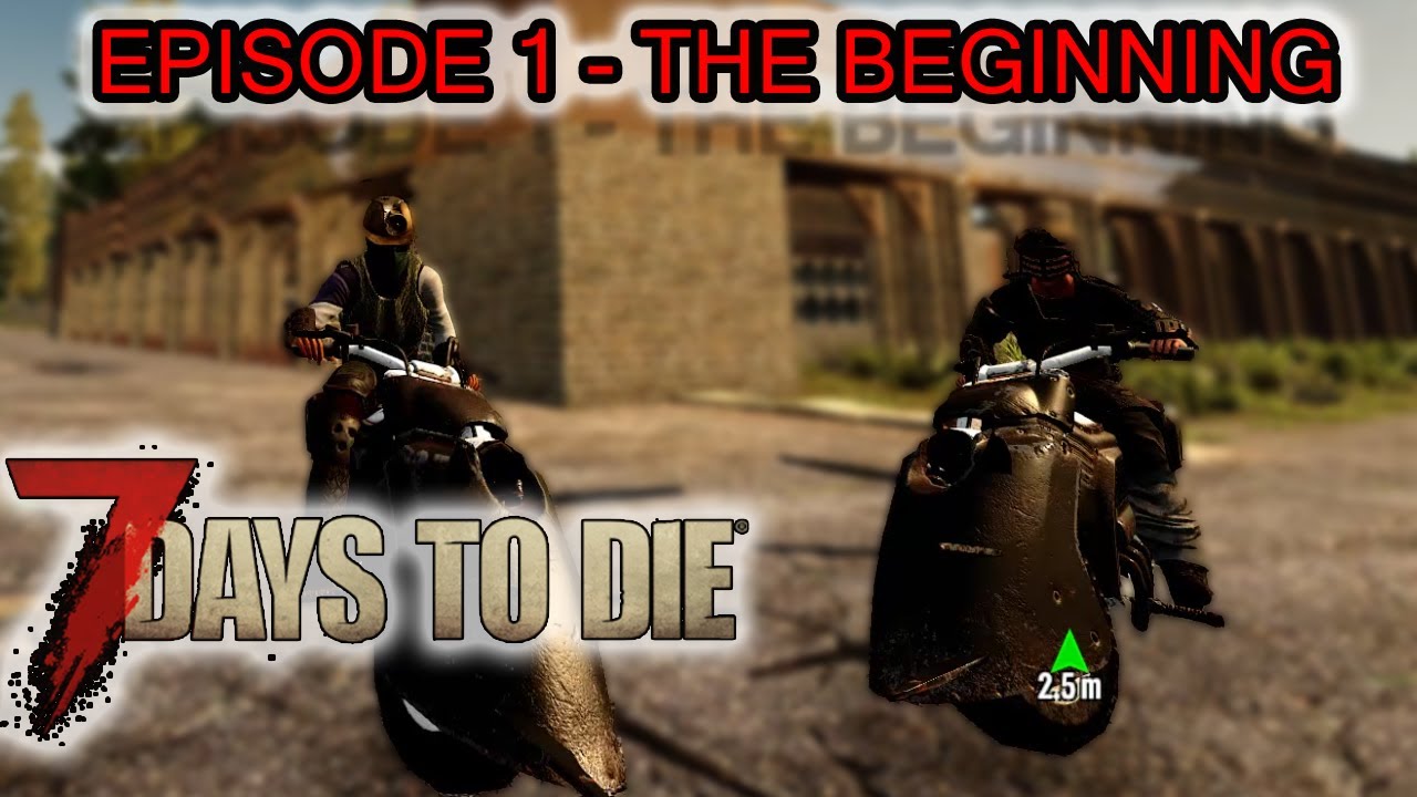 7 Days to Die - Episode 1: The Beginning