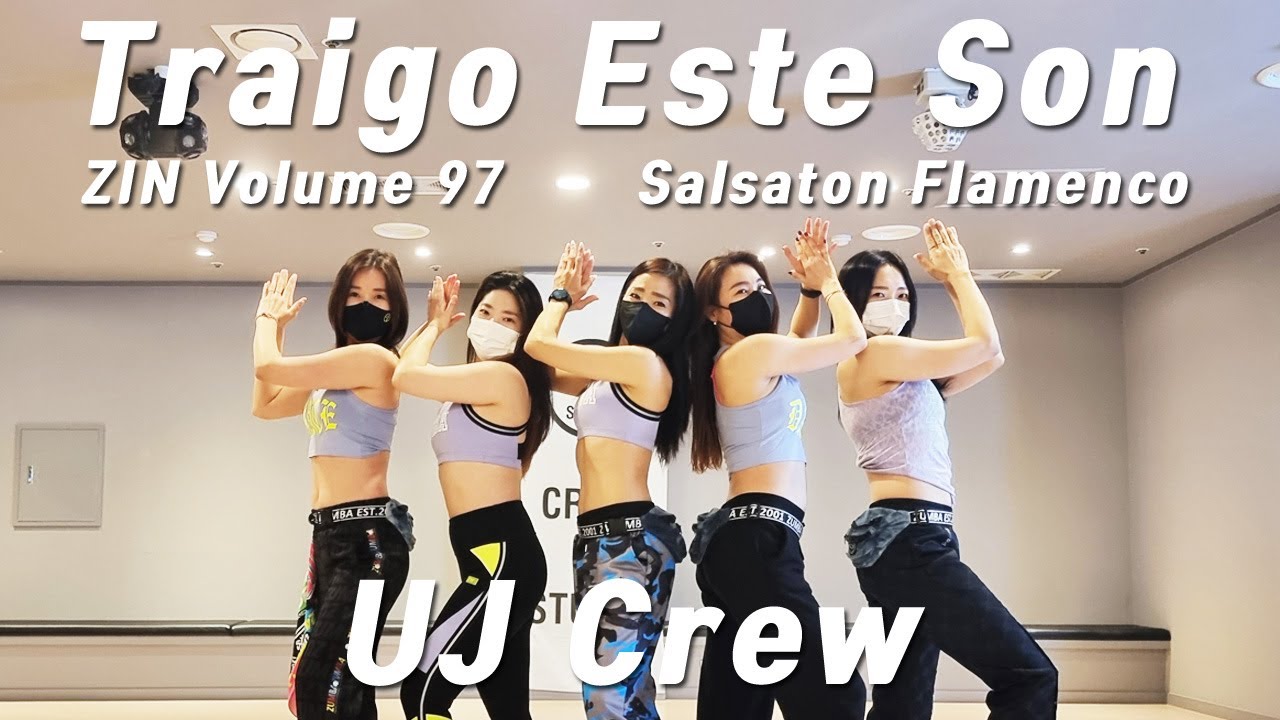 ZIN 97 / 진볼륨97 / Traigo Este Son / Salsaton Flamenco / Zumba / 줌바 / 홈트 / UJ Crew / UJ Studio
