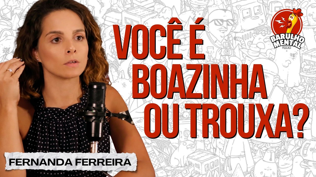 VOCÊ É BOAZINHA OU TROUXA? com Fernanda Ferreira - Barulho Mental Podcast #narcisista