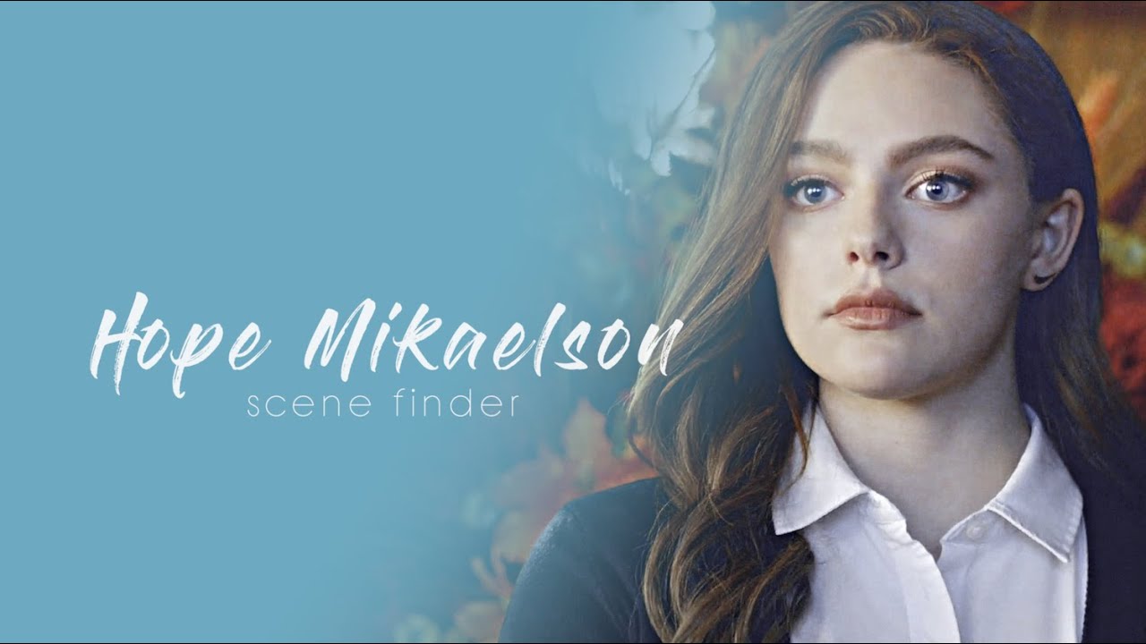 • Hope Mikaelson | scene finder [Leg S1B]