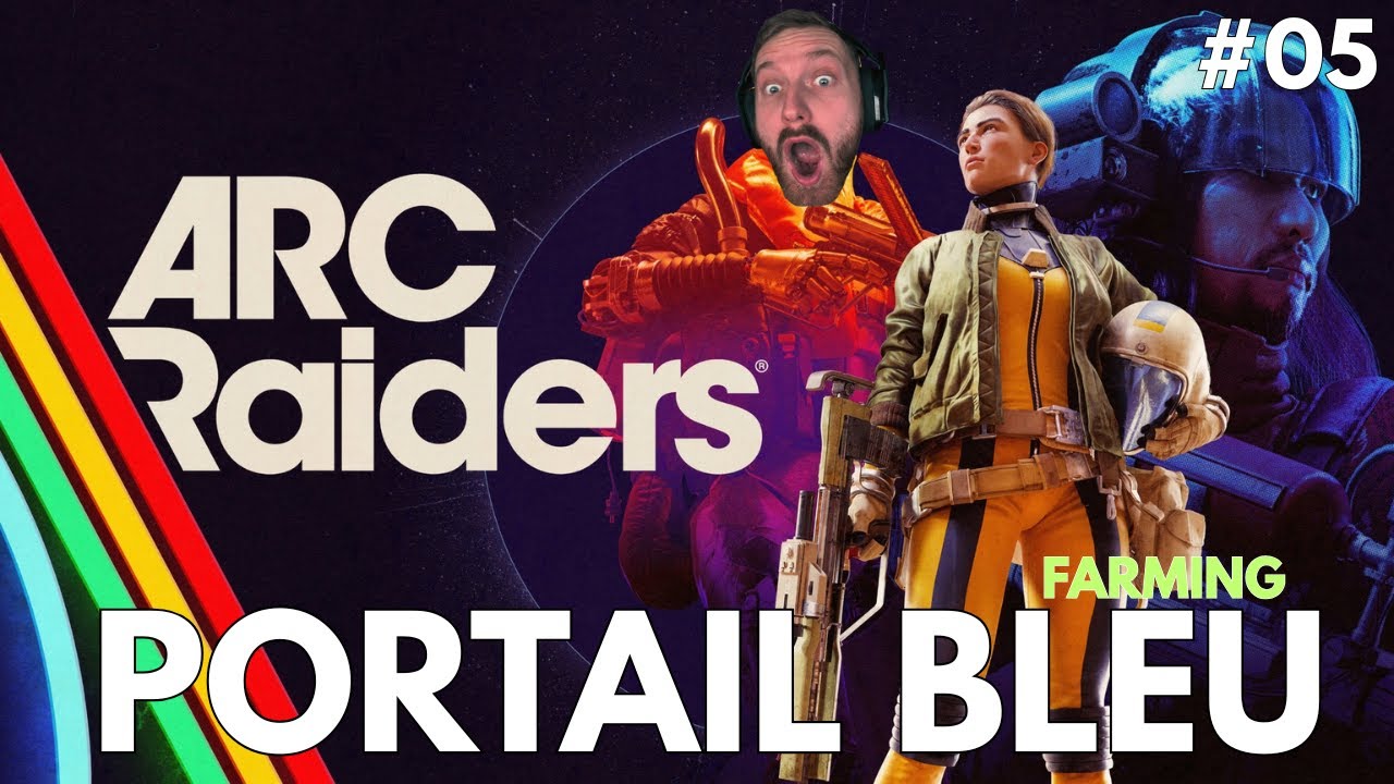 [VOD] ARC RAIDERS - On teste de farm au Portail Bleu ! #05