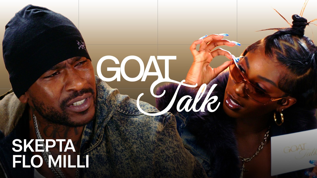 Skepta & Flo Milli Debate the Best and Worst Things Ever | GOAT Talk