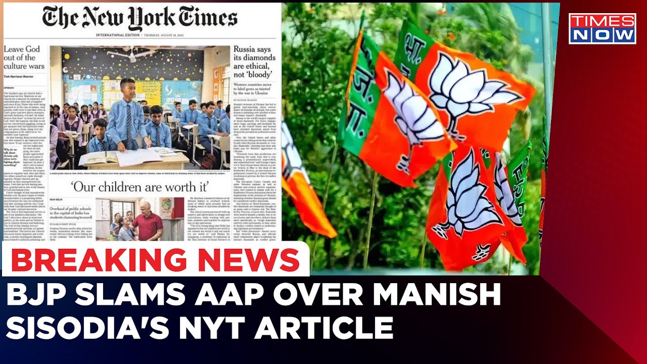 BJP Slams AAP Over 'Sisodia on NYT' Remark | Kejriwal Launches Counter Attack | Political News